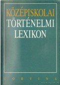 Bihari Péter,Knausz Imre,Repárszky Ildikó,Török Albert - Középiskolai történelmi lexikon