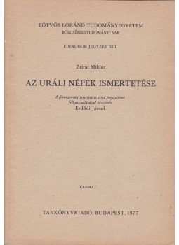 Zsirai Miklós, Erdődi József - Az uráli népek ismertetése Zsirai Miklós, Erdődi József - Az uráli népek ismertetése, Budapest 1977 antikvár könyv