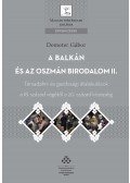 Demeter Gábor - A Balkán és az Oszmán Birodalom II. - Társadalmi és gazdasági átalakulások a 18. század végétől a 20. század közepéig (Oszmán Birodalom - Rumélia, Ana