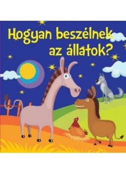 Bogos Katalin - Hogyan beszélnek az állatok? - Mondókák kicsiknek Bogos Katalin - Hogyan beszélnek az állatok? - Mondókák kicsiknek, null 2016 antikvár könyv