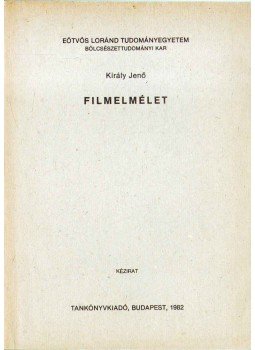 Király Jenő - Filmelmélet Király Jenő - Filmelmélet, Budapest 1982 antikvár könyv