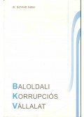 Schmidt Gábor dr. - Baloldali korrupciós vállalat