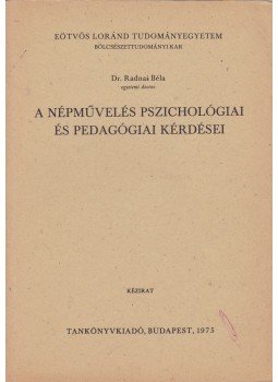 Dr. Radnai Béla - A népművelés pszichológiai és pedagógiai kérdései Dr. Radnai Béla - A népművelés pszichológiai és pedagógiai kérdései, Budapest 1975 antikvár könyv