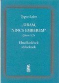 Tegez Lajos - Uram, nincs emberem