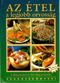 Hargitai György - Az étel a legjobb orvosság Hargitai György - Az étel a legjobb orvosság, Budapest 1999 antikvár könyv