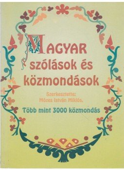 Mózes István Miklós - Magyar szólások és közmondások Mózes István Miklós - Magyar szólások és közmondások, Budapest 1999 antikvár könyv