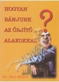 Hauck, Paul - Hogyan bánjunk az őrjítő alakokkal?