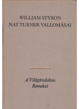 William Styron - Nat Turner vallomásai William Styron - Nat Turner vallomásai, Budapest 1984 antikvár könyv