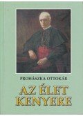 Prohászka Ottokár - Az élet kenyere