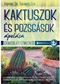 Pappné Dr. Tarányi Zita - Kaktuszok és pozsgások ápolása