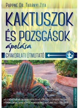 Pappné Dr. Tarányi Zita - Kaktuszok és pozsgások ápolása Pappné Dr. Tarányi Zita - Kaktuszok és pozsgások ápolása, null 2014 antikvár könyv