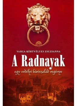 Varga-Körtvélyes Zsuzsanna - A Radnayak Varga-Körtvélyes Zsuzsanna - A Radnayak, Budapest 2012 antikvár könyv
