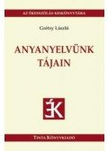 Grétsy László - Anyanyelvünk tájain - Az ékesszólás kiskönyvtára 43.