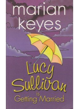 Marian Keyes - Lucy Sullivan is Getting Married Marian Keyes - Lucy Sullivan is Getting Married, Dublin 2003 antikvár könyv