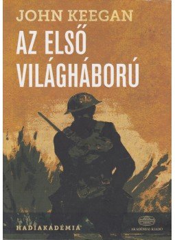 John Keegan - Az első világháború John Keegan - Az első világháború, Budapest 2014 antikvár könyv