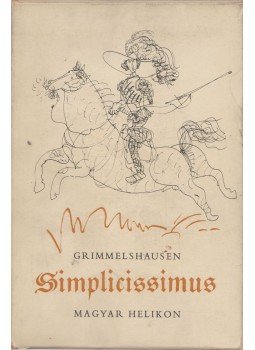 Johann Jakob Christoffel von Grimmelhausen - A kalandos Simplicissimus I-II. Johann Jakob Christoffel von Grimmelhausen - A kalandos Simplicissimus I-II., Budapest 1964 antikvár könyv