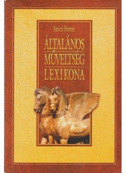 Szécsi Ferenc - Általános műveltség lexikona Szécsi Ferenc - Általános műveltség lexikona, 0 antikvár könyv