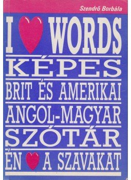 Szendrő Borbála - I Love Words Szendrő Borbála - I Love Words, Budapest 1993 antikvár könyv