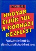 Hass-Unger, Joan - Hogyan éljük túl a kórházi kezelést