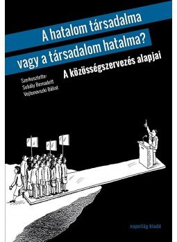 Sebály Bernadett(szerk.) - A hatalom társadalma vagy a társadalom hatalma, null 2016 antikvár könyv