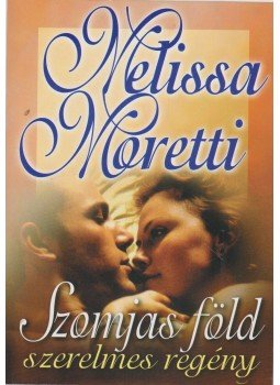 Moretti, Melissa - Szomjas föld Moretti, Melissa - Szomjas föld, 0 antikvár könyv