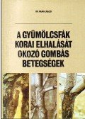 Dr. Vajna László - A gyümölcsfák korai elhalását okozó gombás betegségek