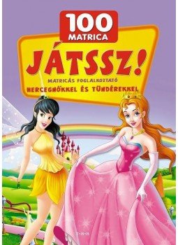  - Játssz! 100 matrica - Hercegnőkkel, tündérekkel, null 2016 antikvár könyv