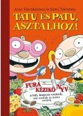Aino Havukainen és Sami Toivonen - Tatu és Patu, asztalhoz! - Fura kézikönyv arról, hogyan eszünk, mit eszünk és miért eszünk