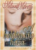 Moretti, Melissa - A boldogság háza