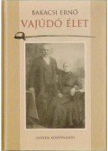Bakacsi Ernő - Vajúdó élet (dedikált)