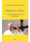 Walter Kasper - Ferenc pápa - A gyengédség és a szeretet forradalma