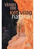 Véssey Ede - Két világ határán