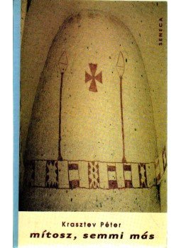 Krasztev Péter - Mítosz, semmi más Krasztev Péter - Mítosz, semmi más, Budapest 1997 antikvár könyv