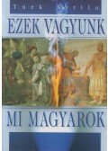 Türk Attila - Ezek vagyunk mi magyarok