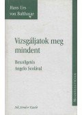 Hans Urs von Balthasar - Vizsgáljatok meg mindent - Beszélgetés Angelo Scolával