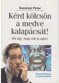Dezsényi Péter - Kérd kölcsön a medve kalapácsát!