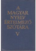  - A magyar nyelv értelmező szótára V. kötet