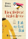 Móra Ferenc - Kincskereső kisködmön / Rab ember fiai