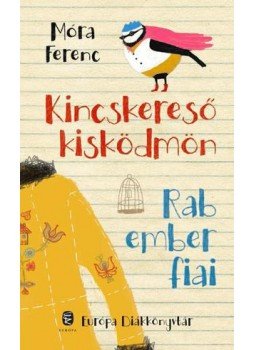 Móra Ferenc - Kincskereső kisködmön / Rab ember fiai, null 2016 antikvár könyv