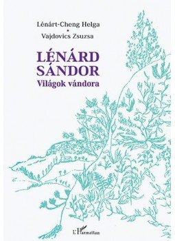Lénárt, Cheng Helga, Vajdovics Zsuzsanna - Lénárd Sándor - Világok vándora, null 2016 antikvár könyv