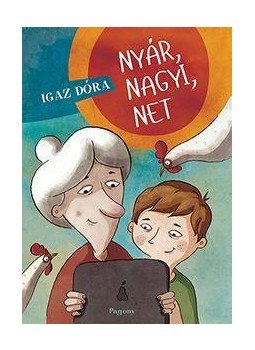 IGAZ DÓRA - Nyár, nagyi, net IGAZ DÓRA - Nyár, nagyi, net, Budapest 2016 antikvár könyv