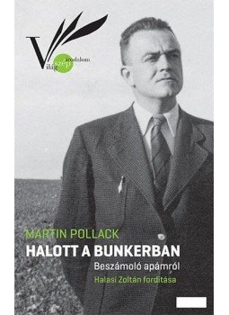 Martin Pollack - Halott a bunkerban - Beszámoló apámról, null 2016 antikvár könyv