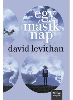 David Levithan - Egy másik nap - Every day 2. David Levithan - Egy másik nap - Every day 2., Szeged 2016 antikvár könyv