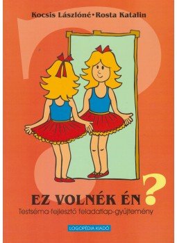 Kocsis László, Rosta Katalin - Ez volnék én? Kocsis László, Rosta Katalin - Ez volnék én?, 2006 antikvár könyv