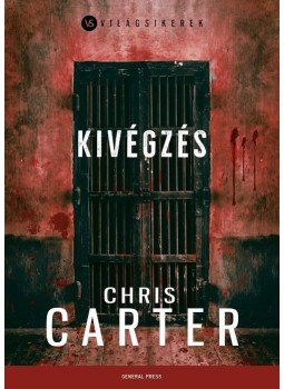 Chris Carter - Kivégzés, Budapest 2016 antikvár könyv
