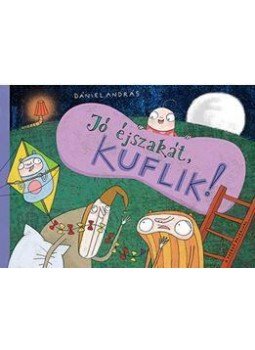 Dániel András - Jó éjszakát, kuflik! Dániel András - Jó éjszakát, kuflik!, null 2016 antikvár könyv