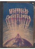 Hitetlen Tamás (Balogh Béla) - Veszteglés az ismeretlenben