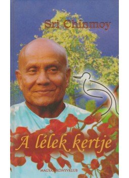 Sri Chinmoy - A lélek kertje Sri Chinmoy - A lélek kertje, Budapest 2003 antikvár könyv