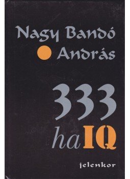 Nagy Bandó András - 333 haIQ Nagy Bandó András - 333 haIQ, Pécs 2005 antikvár könyv