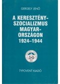 Gergely Jenő - A keresztényszocializmus Magyarországon 1924-1944